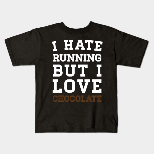 I Hate Running But I Love Chocolate Kids T-Shirt by zubiacreative